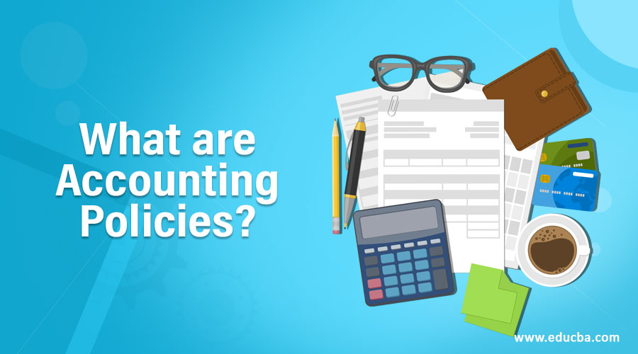 What are Accounting Policies?