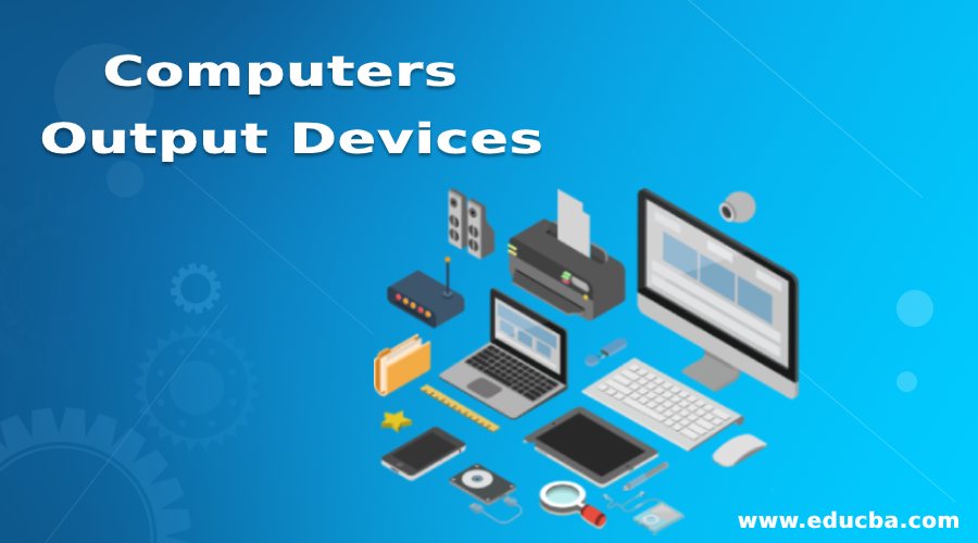 Computers Output Devices