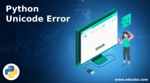 Python Unicode Error | Working of Unicode Error in Python with Examples