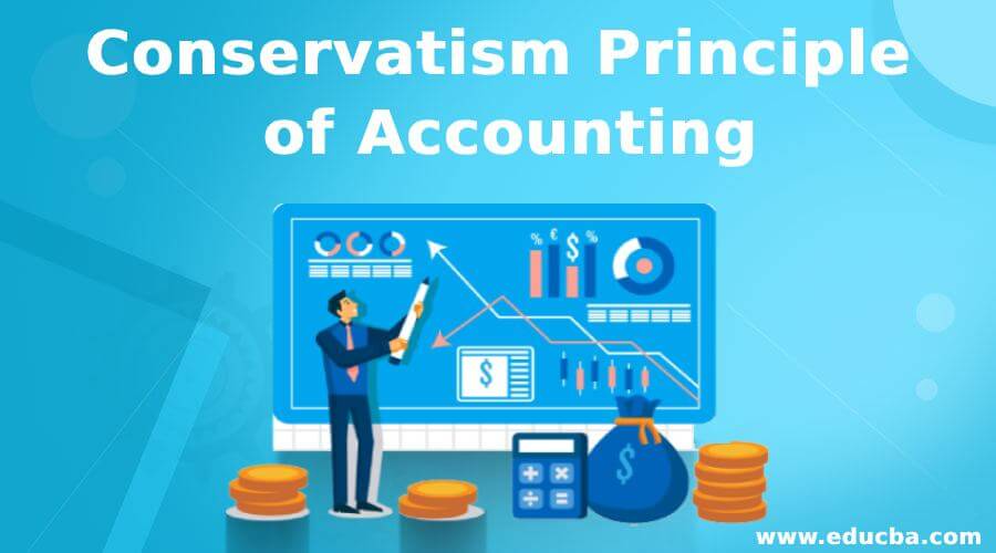 Conservatism Principle of Accounting