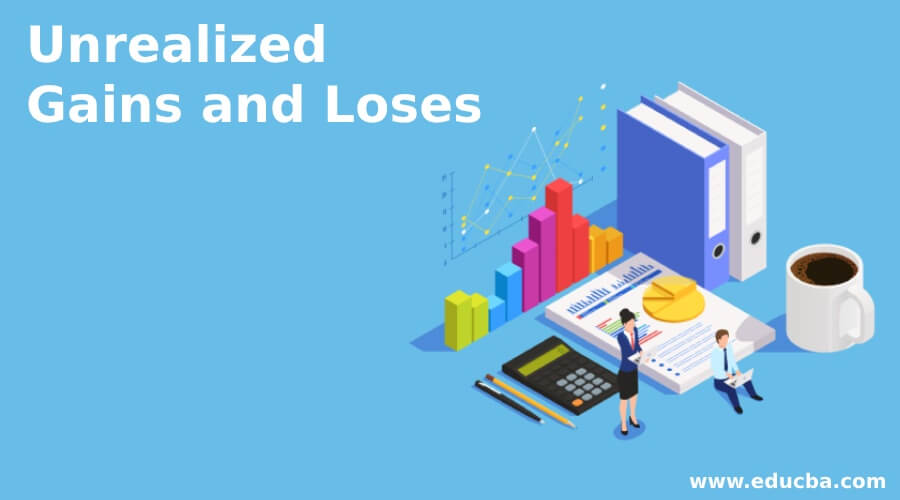 Unrealized Gains and Loses