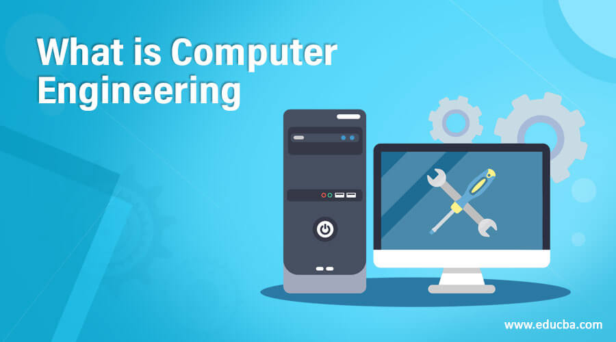 What is Computer Engineering