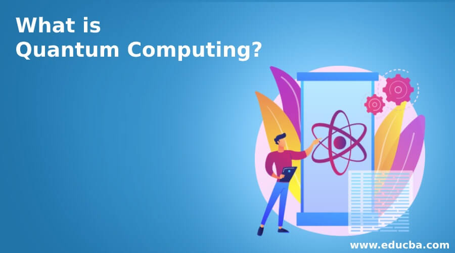 What is Quantum Computing