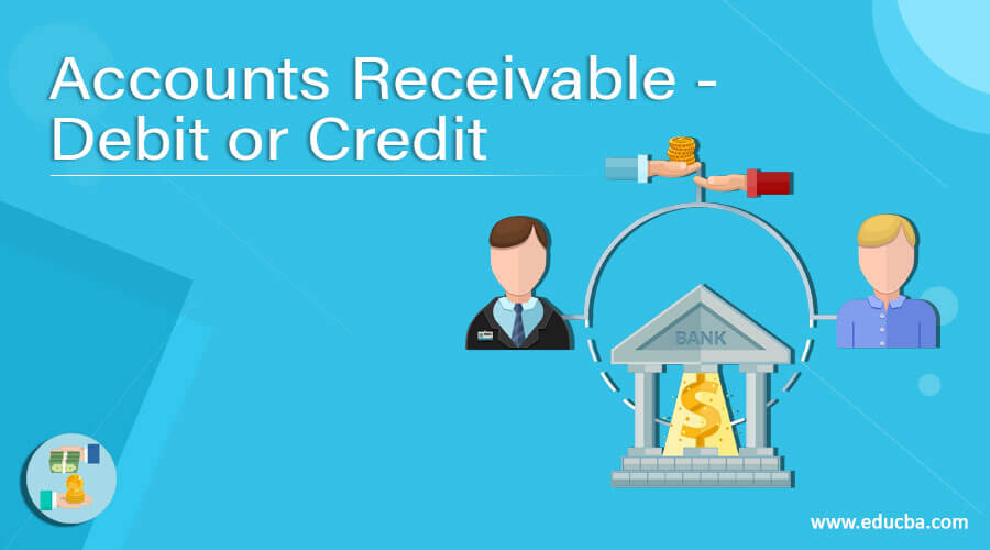 Accounts Receivable - Debit or Credit