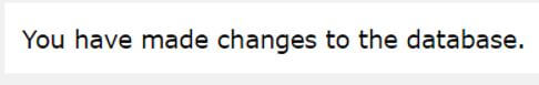 You have made changes to the database