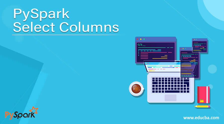 PySpark Select Columns