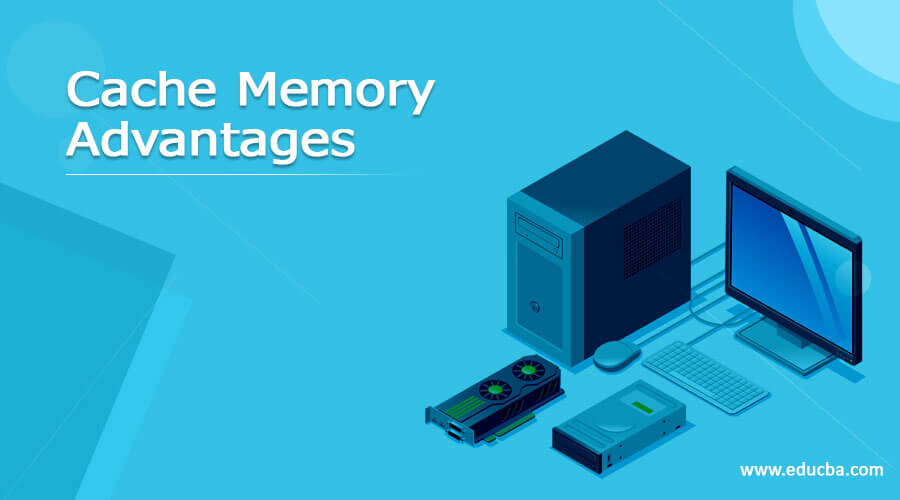 Cache Memory Advantages