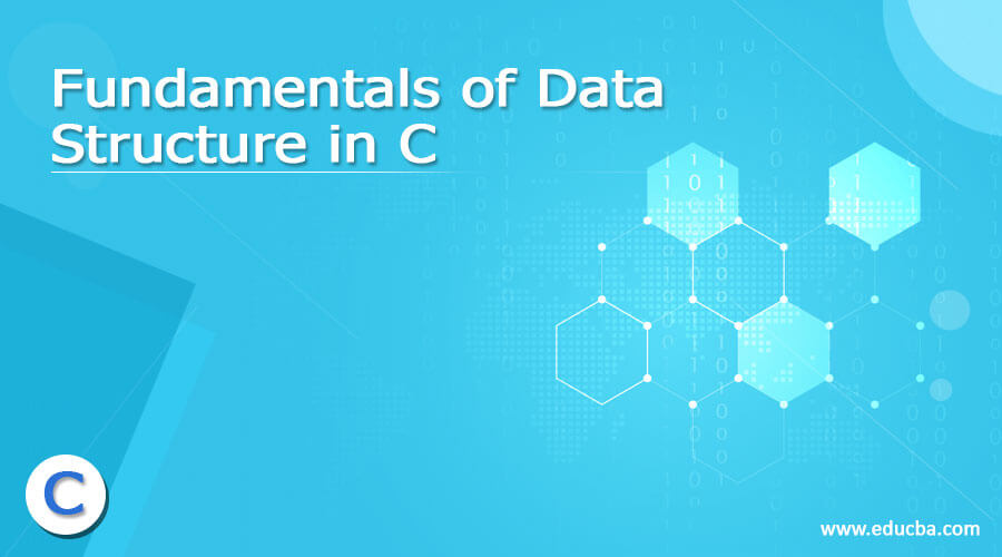 Fundamentals of Data Structure in C