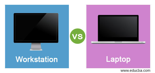 Workstation vs Laptop