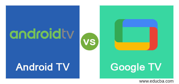 Android TV vs Google TV