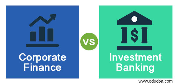 Corporate Finance vs Investment Banking