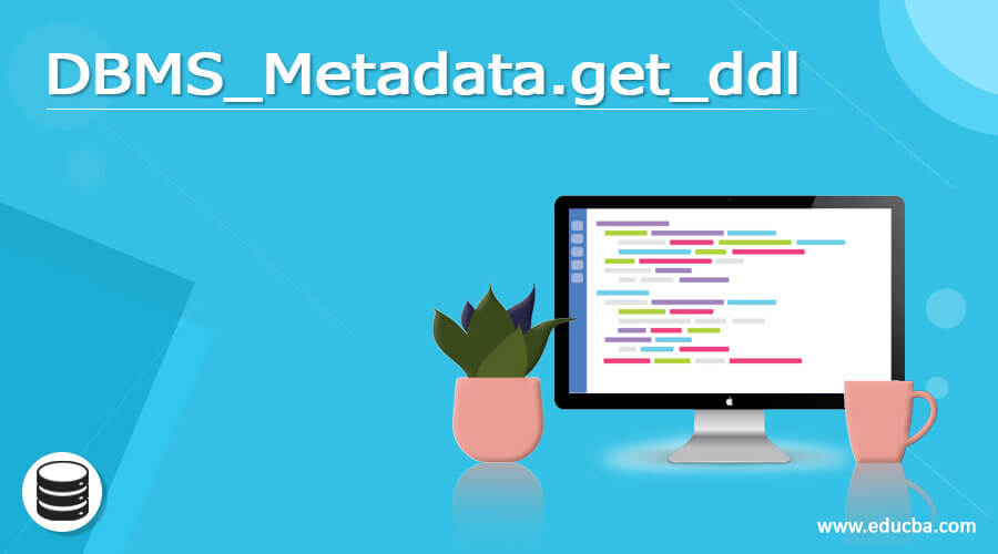 DBMS_Metadata.get_ddl