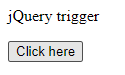 jQuery trigger click not working output 3