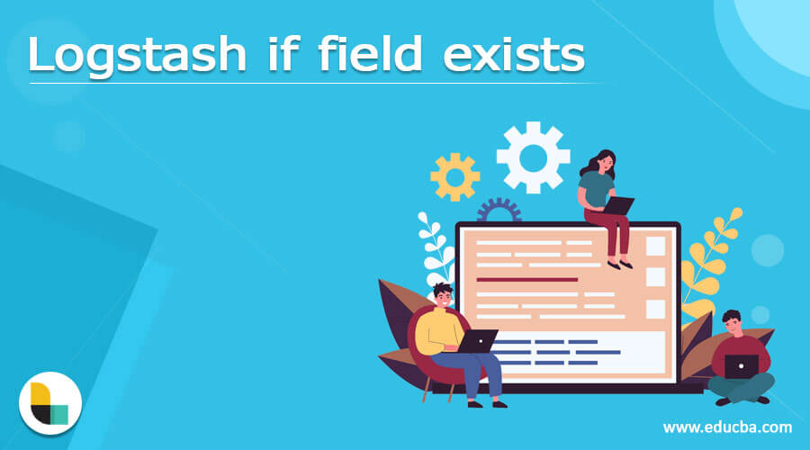 Logstash if field exists