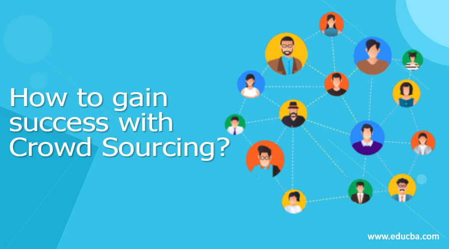 How to gain success with Crowd Sourcing?