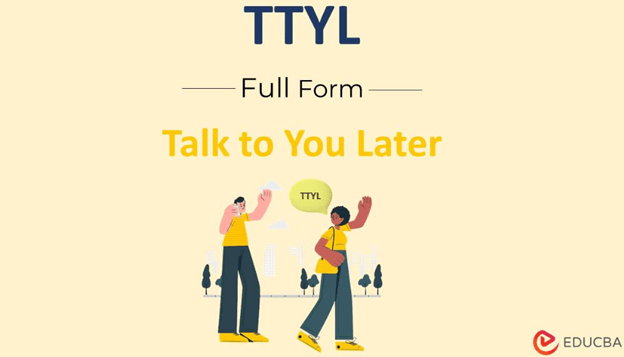 Full Form of TTYL