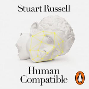 Human Compatible: Artificial Intelligence and the Problem of Control