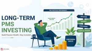 How to Create Passive Wealth Through Long-Term PMS Investing?