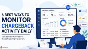 6 Best Ways To Monitor Chargeback Activity Daily