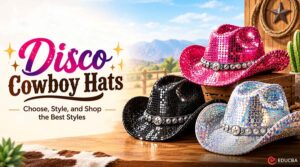 Disco Cowboy Hat: How to Choose, Style, and Shop the Best Styles?